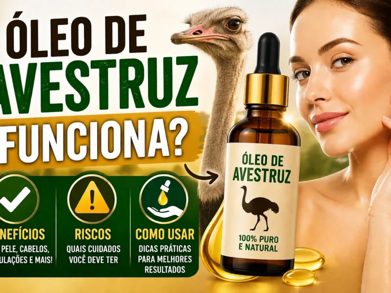 Óleo de Avestruz Funciona? Benefícios, Riscos e Como Usar